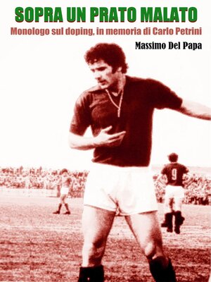 cover image of Sopra un prato malato--Monologo sul doping, in memoria di Carlo Petrini